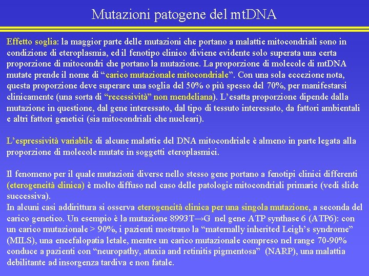 Mutazioni patogene del mt. DNA Effetto soglia: la maggior parte delle mutazioni che portano