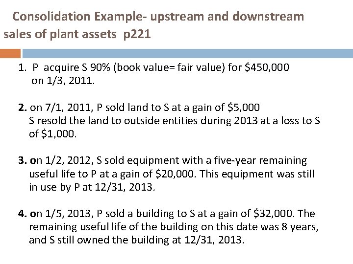 Consolidation Example- upstream and downstream sales of plant assets p 221 1. P acquire