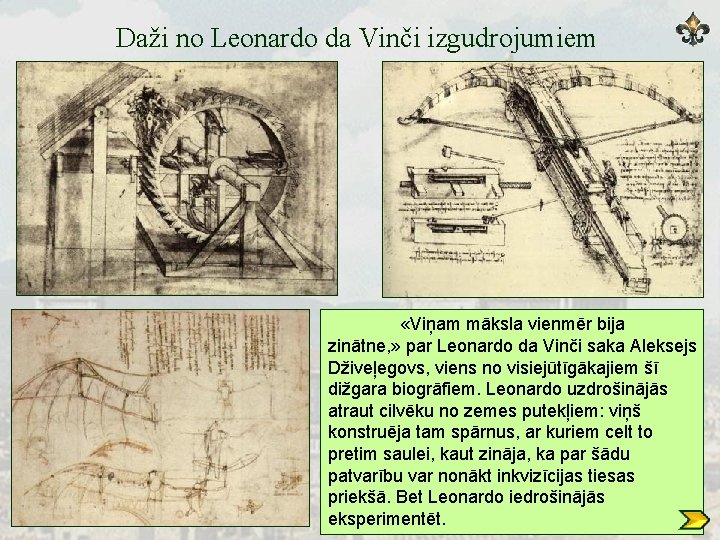 Daži no Leonardo da Vinči izgudrojumiem «Viņam māksla vienmēr bija zinātne, » par Leonardo