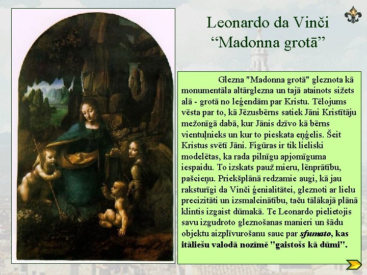 Leonardo da Vinči “Madonna grotā” Glezna "Madonna grotā" gleznota kā monumentāla altārglezna un tajā