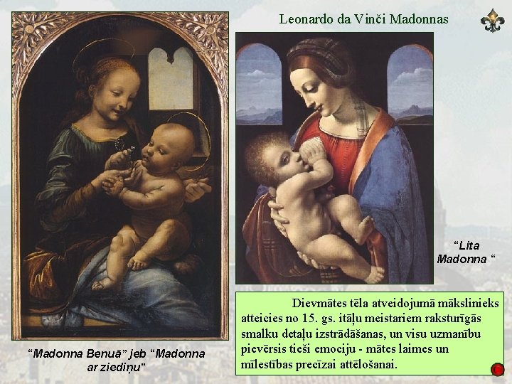 Leonardo da Vinči Madonnas “Lita Madonna “ “Madonna Benuā” jeb “Madonna ar ziediņu” Dievmātes