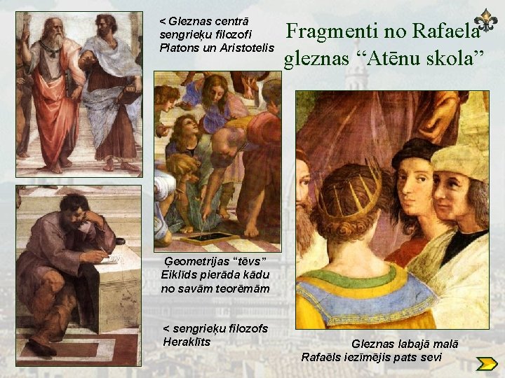 < Gleznas centrā sengrieķu filozofi Platons un Aristotelis Fragmenti no Rafaela gleznas “Atēnu skola”