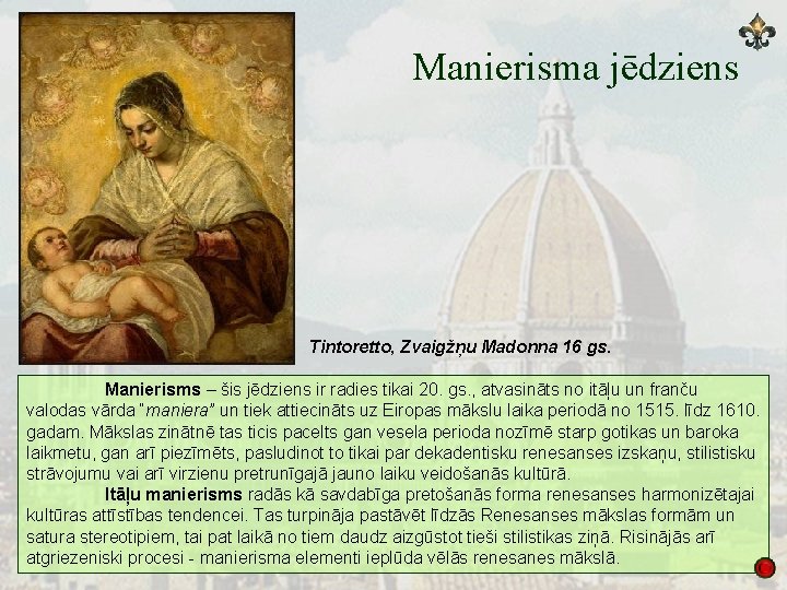 Manierisma jēdziens Tintoretto, Zvaigžņu Madonna 16 gs. Manierisms – šis jēdziens ir radies tikai
