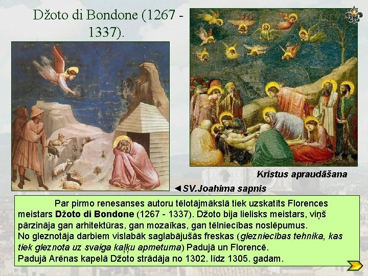  Džoto di Bondone (1267 1337). Kristus apraudāšana ◄SV. Joahima sapnis Par pirmo renesanses