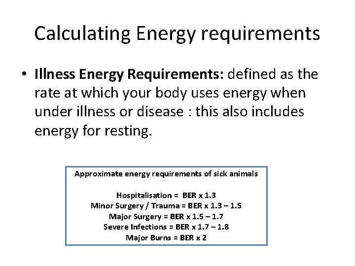 Calculating Energy requirements • Illness Energy Requirements: defined as the rate at which your