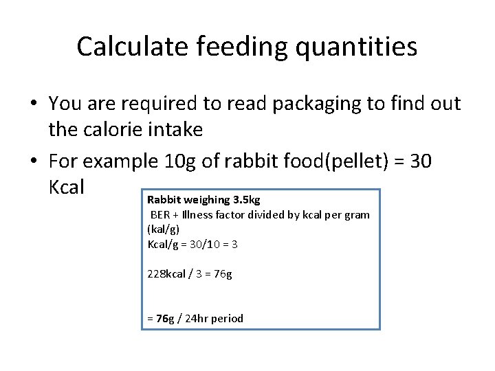 Calculate feeding quantities • You are required to read packaging to find out the