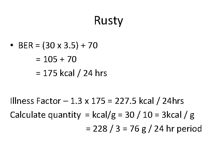 Rusty • BER = (30 x 3. 5) + 70 = 105 + 70