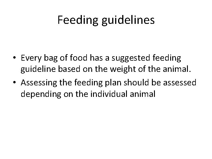 Feeding guidelines • Every bag of food has a suggested feeding guideline based on