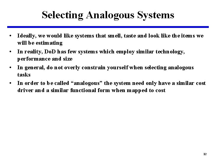 Selecting Analogous Systems • Ideally, we would like systems that smell, taste and look