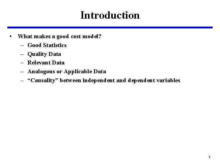 Introduction • What makes a good cost model? – Good Statistics – Quality Data