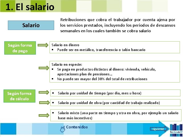 1. El salario Según forma de pago Retribuciones que cobra el trabajador por cuenta