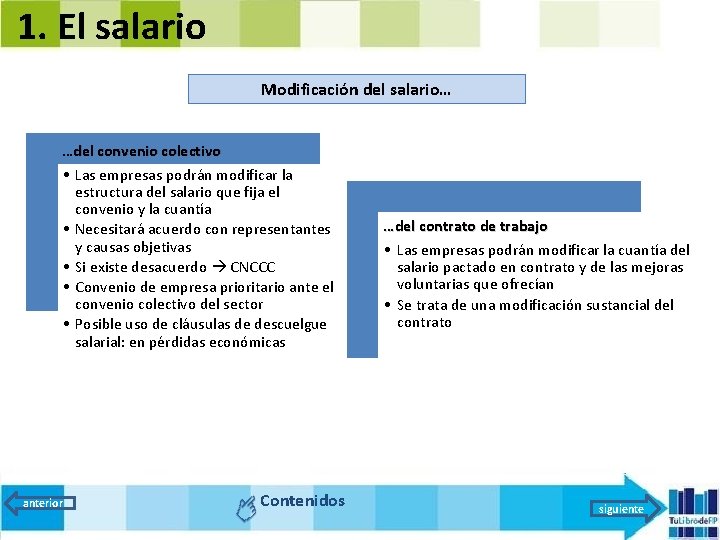 1. El salario Modificación del salario… …del convenio colectivo • Las empresas podrán modificar