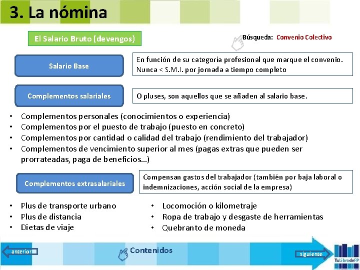 3. La nómina El Salario Bruto (devengos) Salario Base Complementos salariales • • Búsqueda: