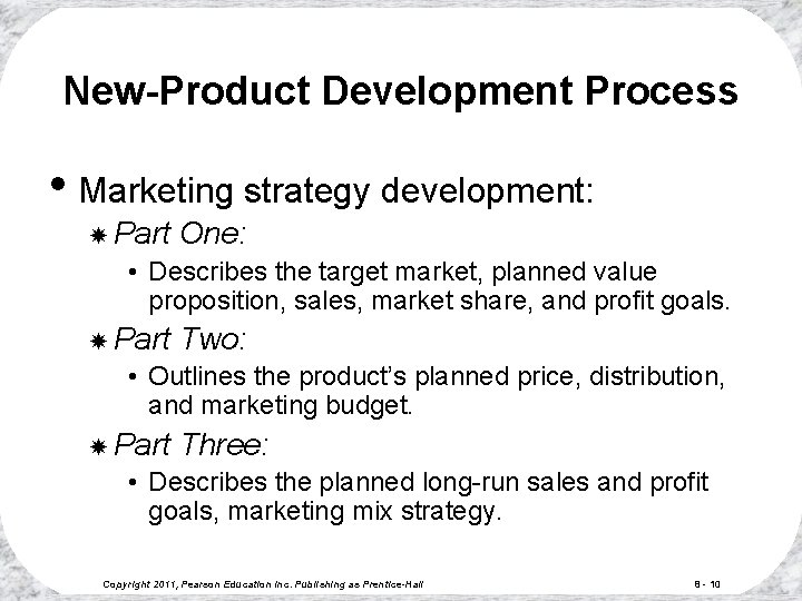 New-Product Development Process • Marketing strategy development: Part One: • Describes the target market,