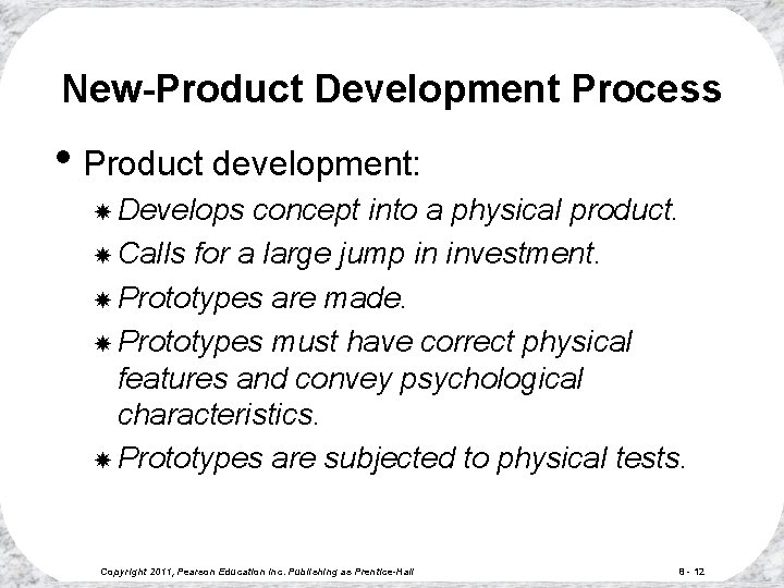 New-Product Development Process • Product development: Develops concept into a physical product. Calls for