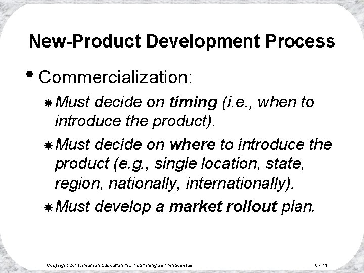 New-Product Development Process • Commercialization: Must decide on timing (i. e. , when to