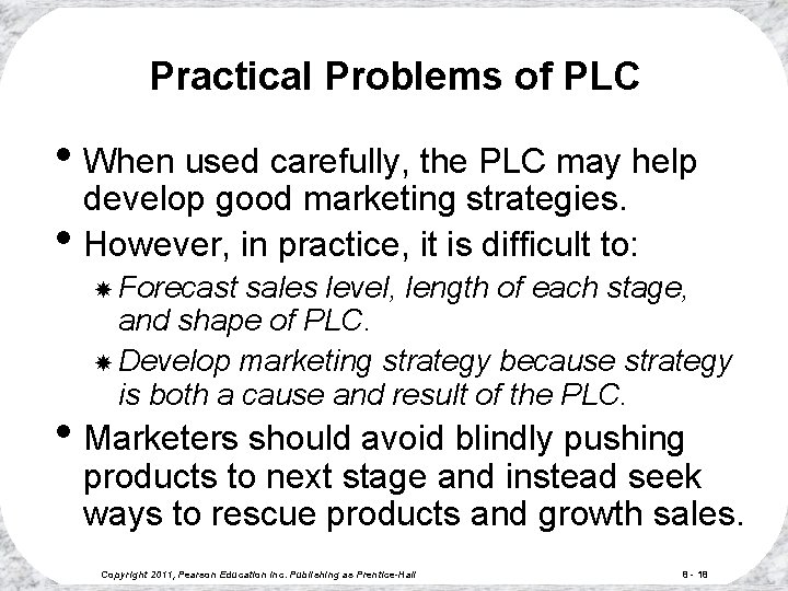Practical Problems of PLC • When used carefully, the PLC may help • develop