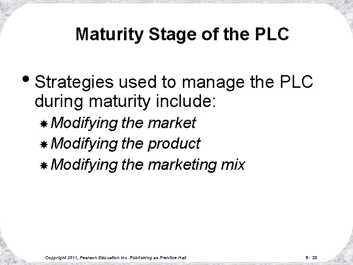 Maturity Stage of the PLC • Strategies used to manage the PLC during maturity
