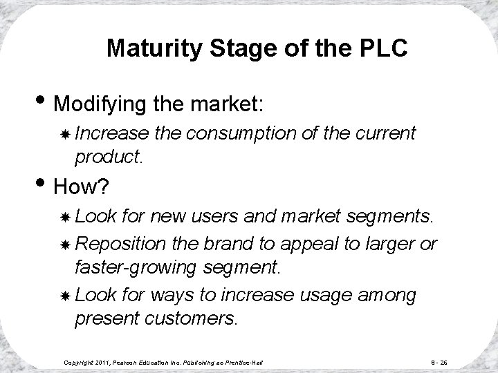 Maturity Stage of the PLC • Modifying the market: Increase the consumption of the