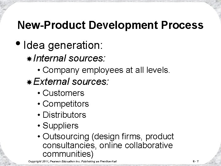 New-Product Development Process • Idea generation: Internal sources: • Company employees at all levels.