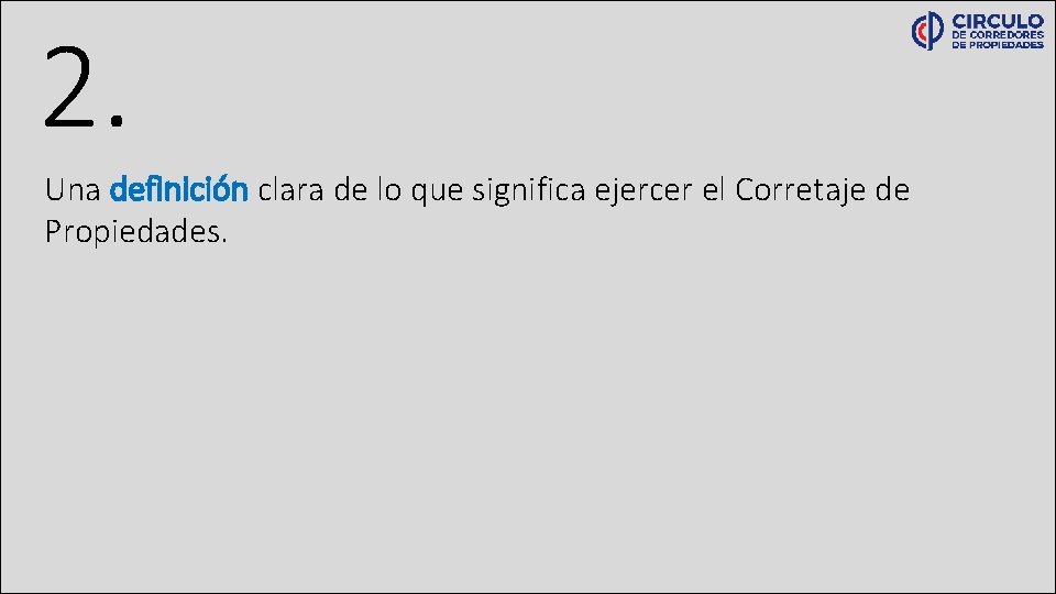 2. Una definición clara de lo que significa ejercer el Corretaje de Propiedades. 