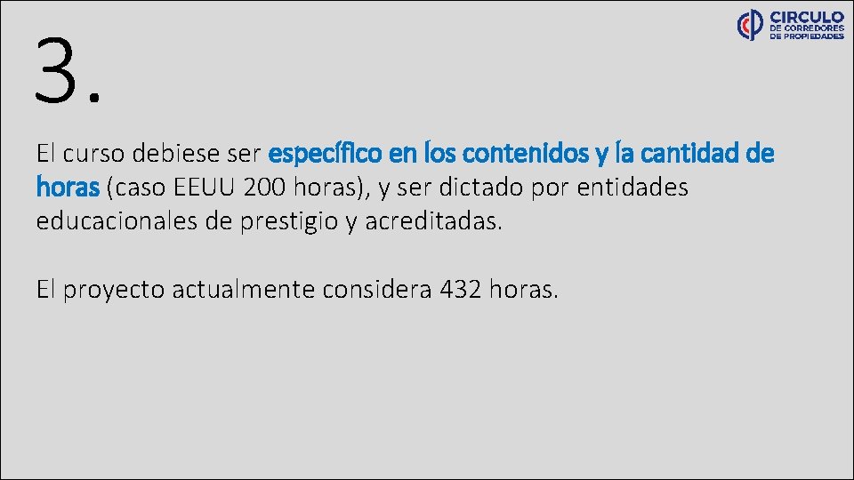 3. El curso debiese ser específico en los contenidos y la cantidad de horas