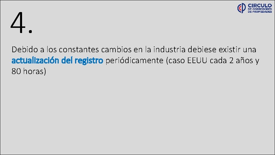 4. Debido a los constantes cambios en la industria debiese existir una actualización del