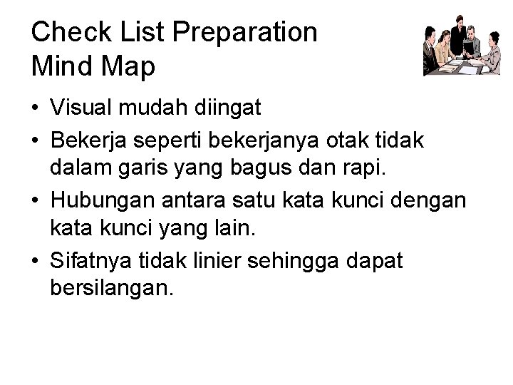 Check List Preparation Mind Map • Visual mudah diingat • Bekerja seperti bekerjanya otak