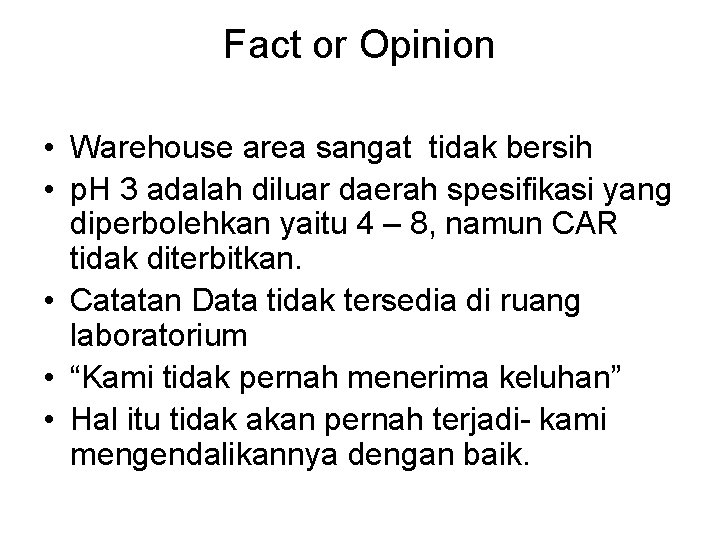 Fact or Opinion • Warehouse area sangat tidak bersih • p. H 3 adalah