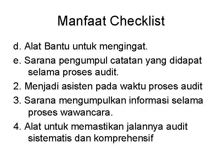 Manfaat Checklist d. Alat Bantu untuk mengingat. e. Sarana pengumpul catatan yang didapat selama
