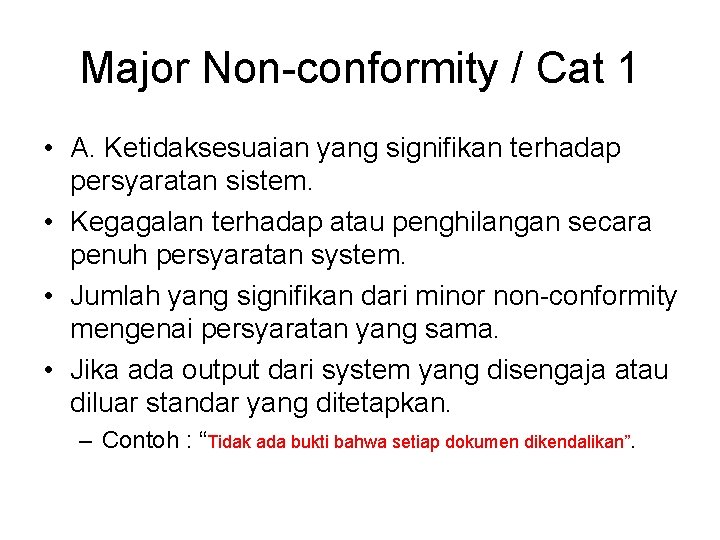 Major Non-conformity / Cat 1 • A. Ketidaksesuaian yang signifikan terhadap persyaratan sistem. •