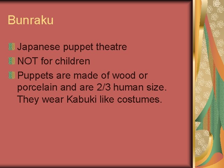 Bunraku Japanese puppet theatre NOT for children Puppets are made of wood or porcelain Bunraku Japanese puppet theatre NOT for children Puppets are made of wood or porcelain