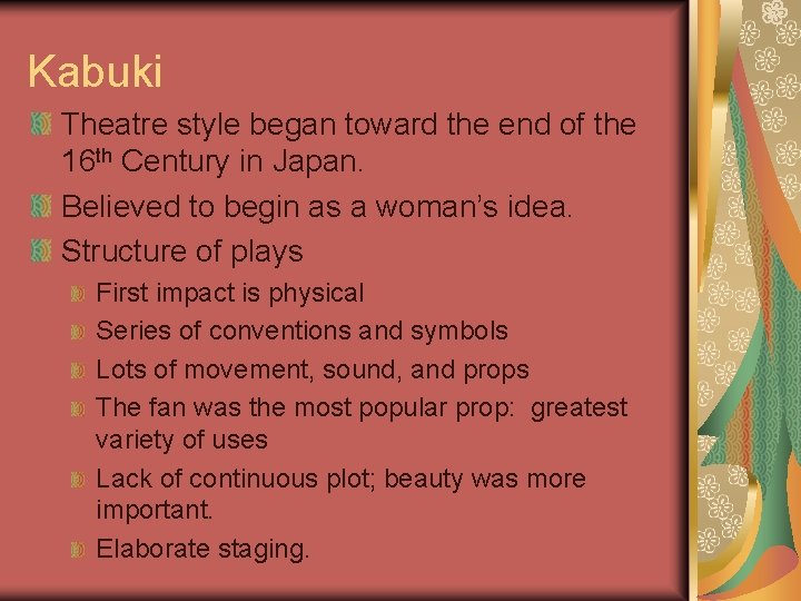 Kabuki Theatre style began toward the end of the 16 th Century in Japan. Kabuki Theatre style began toward the end of the 16 th Century in Japan.