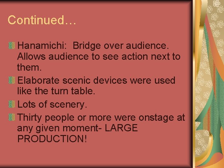 Continued… Hanamichi: Bridge over audience. Allows audience to see action next to them. Elaborate Continued… Hanamichi: Bridge over audience. Allows audience to see action next to them. Elaborate