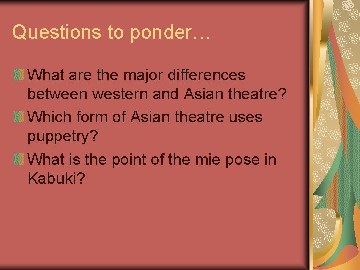 Questions to ponder… What are the major differences between western and Asian theatre? Which Questions to ponder… What are the major differences between western and Asian theatre? Which
