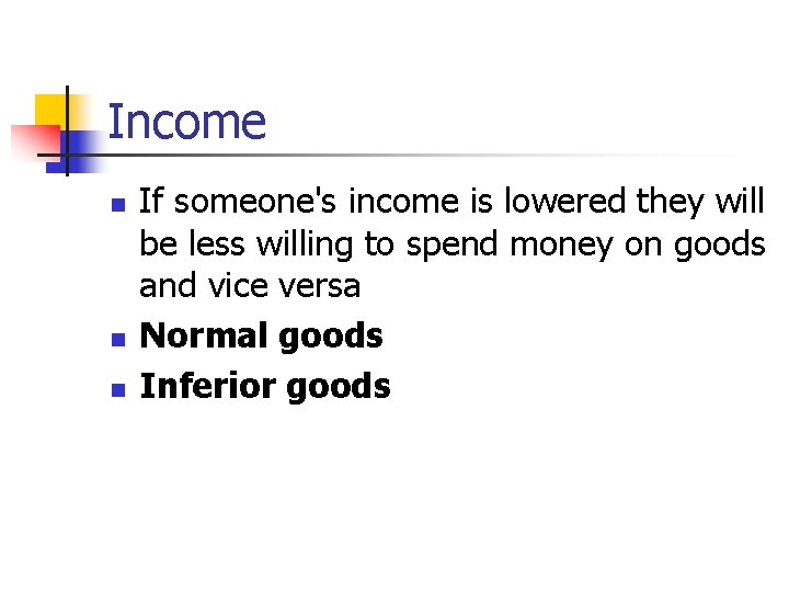 Income n n n If someone's income is lowered they will be less willing