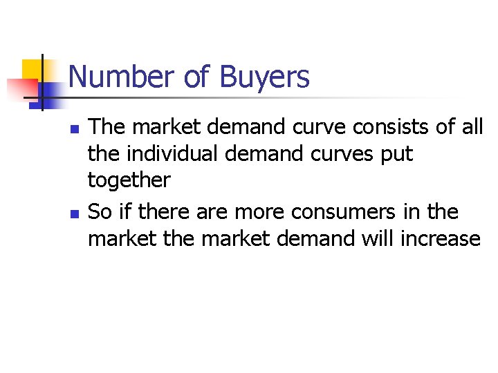 Number of Buyers n n The market demand curve consists of all the individual