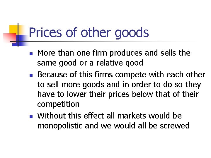 Prices of other goods n n n More than one firm produces and sells