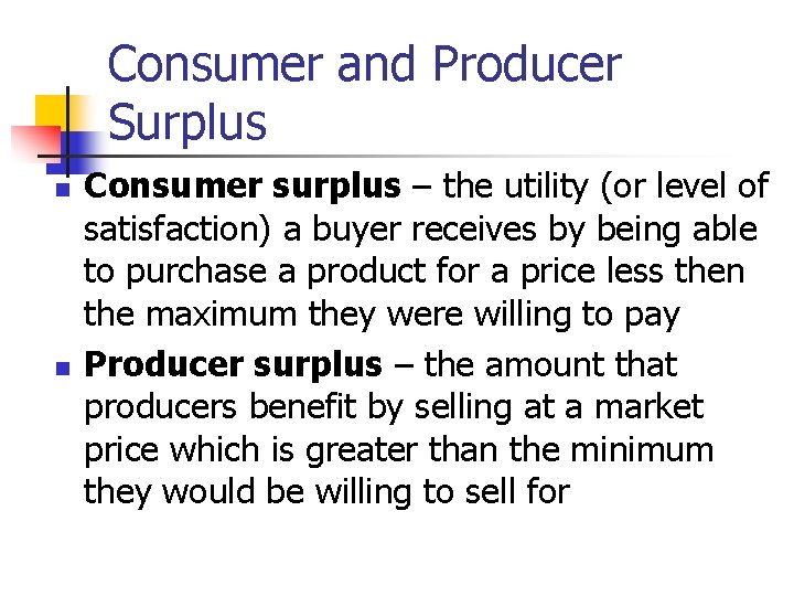 Consumer and Producer Surplus n n Consumer surplus – the utility (or level of