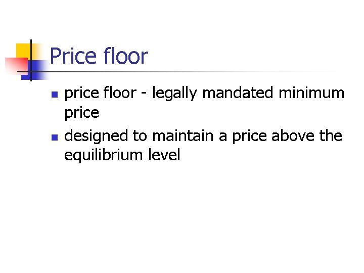 Price floor n n price floor - legally mandated minimum price designed to maintain