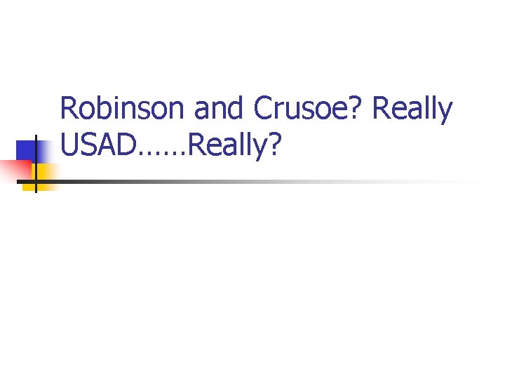 Robinson and Crusoe? Really USAD……Really? 