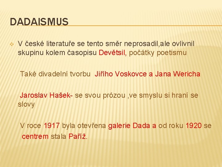 DADAISMUS v V české literatuře se tento směr neprosadil, ale ovlivnil skupinu kolem časopisu