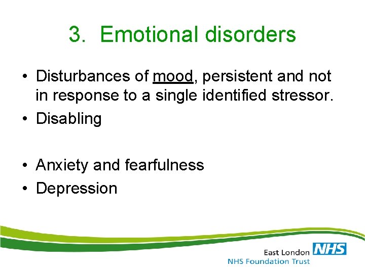 3. Emotional disorders • Disturbances of mood, persistent and not in response to a 3. Emotional disorders • Disturbances of mood, persistent and not in response to a