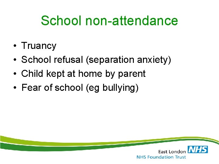 School non-attendance • • Truancy School refusal (separation anxiety) Child kept at home by School non-attendance • • Truancy School refusal (separation anxiety) Child kept at home by