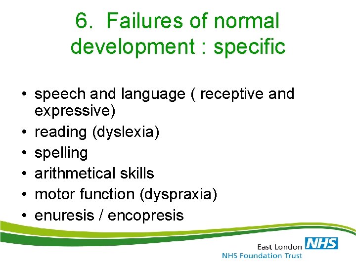 6. Failures of normal development : specific • speech and language ( receptive and 6. Failures of normal development : specific • speech and language ( receptive and