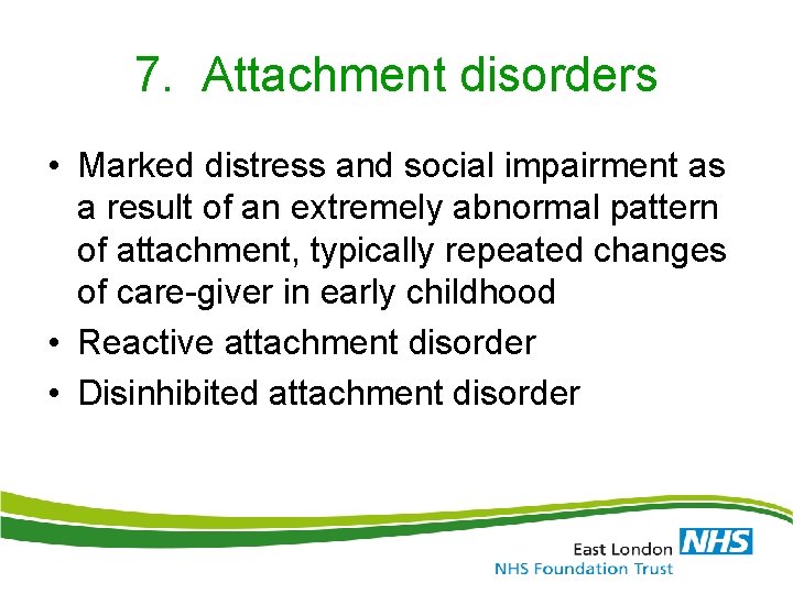 7. Attachment disorders • Marked distress and social impairment as a result of an 7. Attachment disorders • Marked distress and social impairment as a result of an