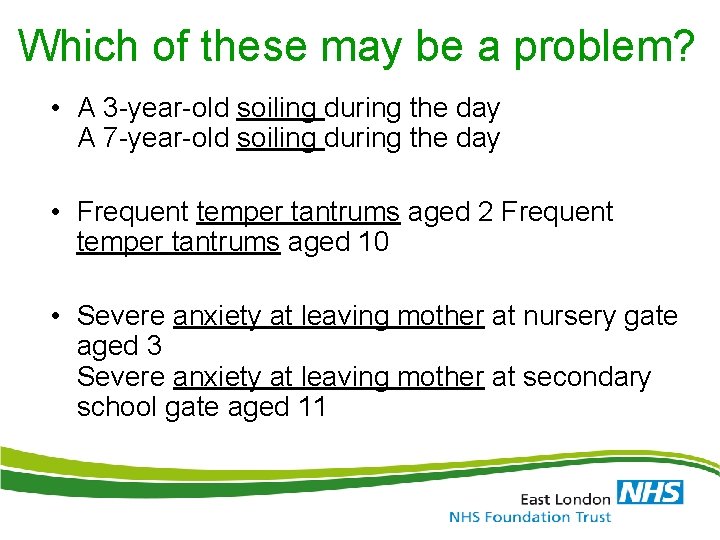 Which of these may be a problem? • A 3 -year-old soiling during the Which of these may be a problem? • A 3 -year-old soiling during the