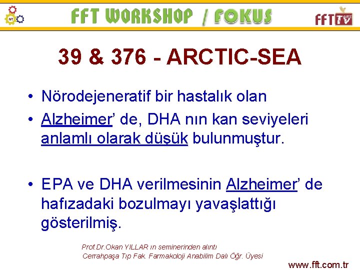 39 & 376 - ARCTIC-SEA • Nörodejeneratif bir hastalık olan • Alzheimer’ Alzheimer de,