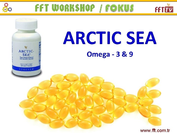 ARCTIC SEA Omega - 3 & 9 www. fft. com. tr 