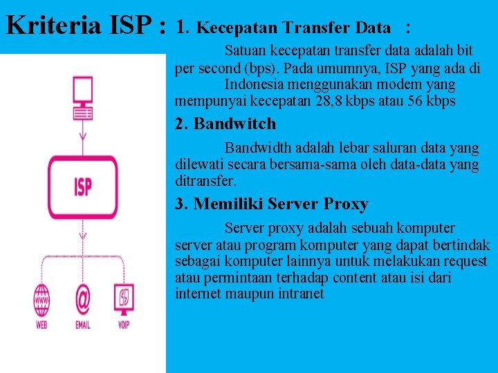 Kriteria ISP : 1. Kecepatan Transfer Data : Satuan kecepatan transfer data adalah bit